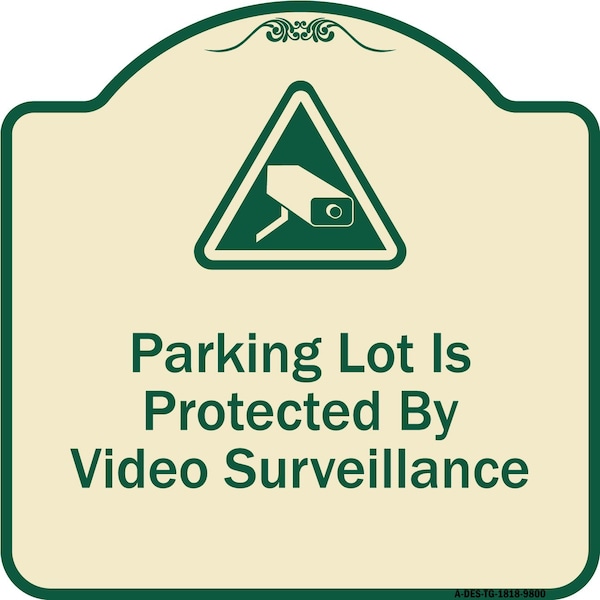 Designer Series-Parking Lot Is Protected By Video Surveillance With Caution Gr, 18" H, TG-1818-9800